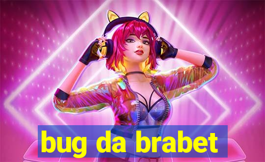 bug da brabet